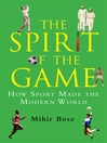 The Spirit of the Game (eBook): How Sport Has Changed the Modern World
